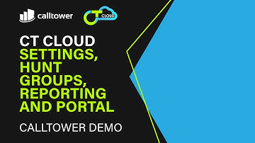 CallTower Demo: CT Cloud Settings, Hunt Groups, Reporting and Portal