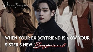 When your ex boyfriend is now your sister's boyfriend || Taehyung FF  #btsffoneshot