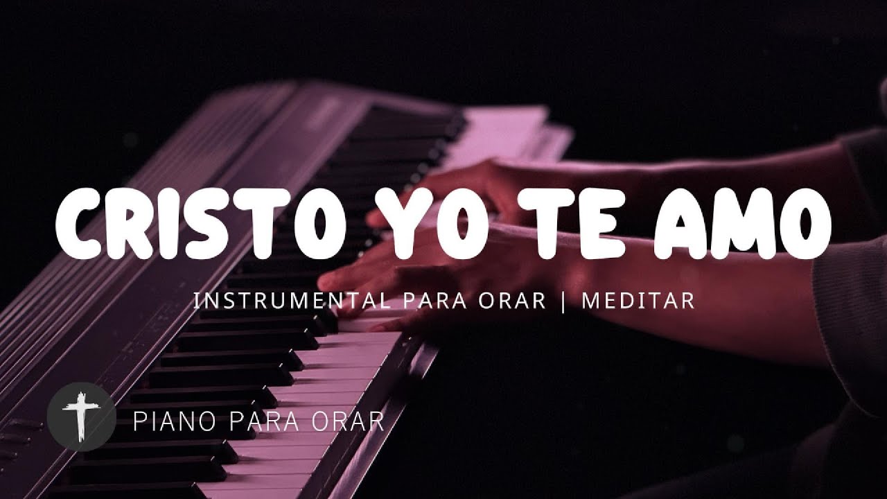 MUSICA INSTRUMENTAL PARA ORAR - ALABANZA DE ADORACIÓN - PIANO ADORACION - TE ADORAMOS