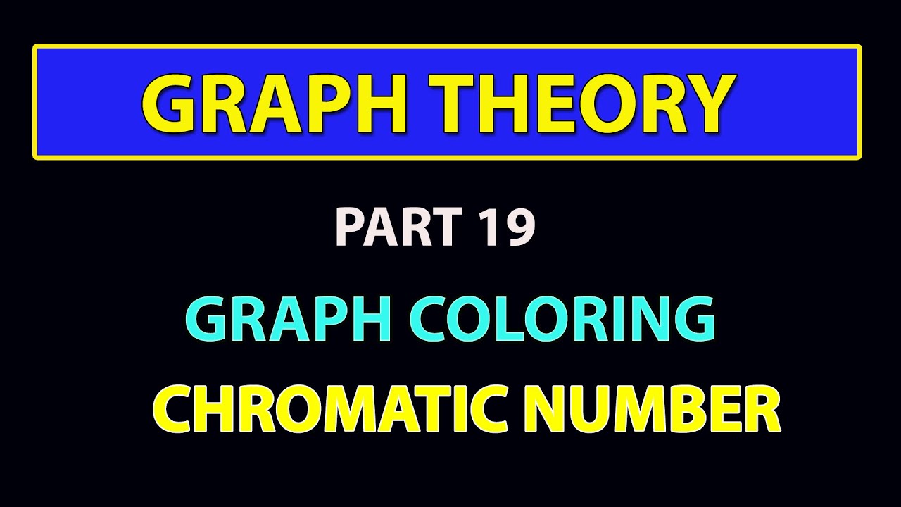 GRAPH THEORY - PART 19 - CHROMATIC NUMBER - YouTube