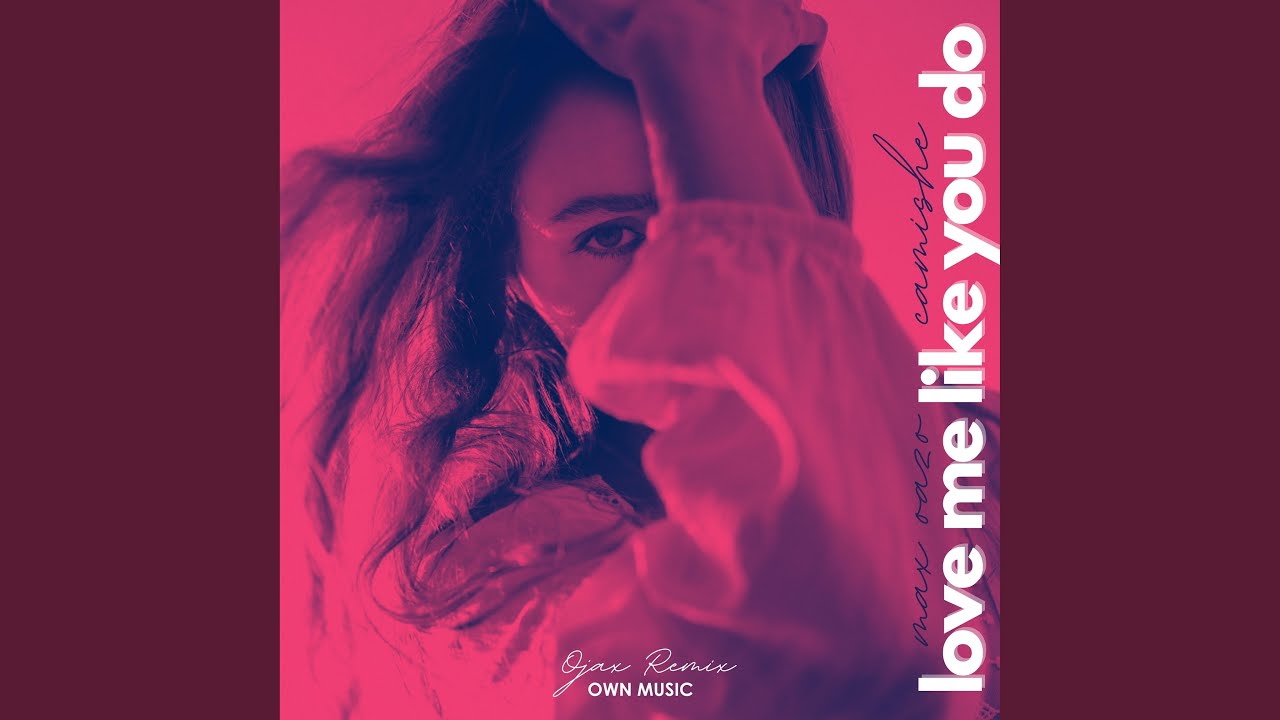 Love Me Like You Do (Ojax Remix)
