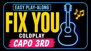 Fix You– Easy Guitar Play-Along (Capo 3rd) | Coldplay | Chords, Strumming &amp; Lyrics