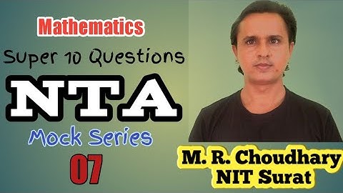 NTA Mock Test for Maths| Series 07| JEE 2020/21| Paper-37 | M.R.Choudhary | NIT Surat