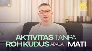 AKTIVITAS TANPA ROH KUDUS ADALAH MATI - Saat Teduh Bersama | 22 April 2026 ( Philip Mantofa)