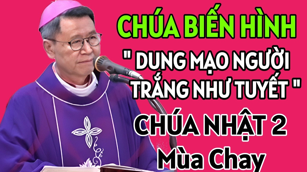 LỄ HIỂN DUNG - CHÚA BIẾN HÌNH TRÊN NÚI. CHÚA NHẬT NGÀY 1/3/2026. ĐỨC CHA KHẢM GIẢNG MỚI NHẤT