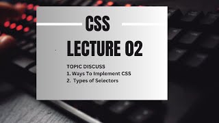 CSS Lecture 02 Ways of Implementation & Selectors