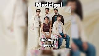 Madrigal - Ağır Roman Speed Up