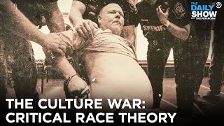 The Culture War: Critical Race Theory | The Daily Show