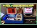 Comment j'utilise la machine laser 40 W et les logiciels