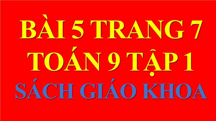 Bài 4 5 trang 7 sgk toán 9 tập 1 năm 2024