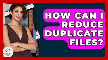 How Can I Reduce Duplicate Files? - Minimalist Home Life
