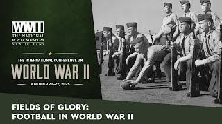 Fields of Glory: Football in WWII with Bradford Pearson, Randy Roberts @wwiimuseum