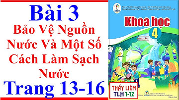 Khoa Học Lớp 4 Bài 3 | Bảo Vệ Nguồn Nước Và Một Số Cách Làm Sạch Nước | Trang 13 – 16 | Cánh Diều