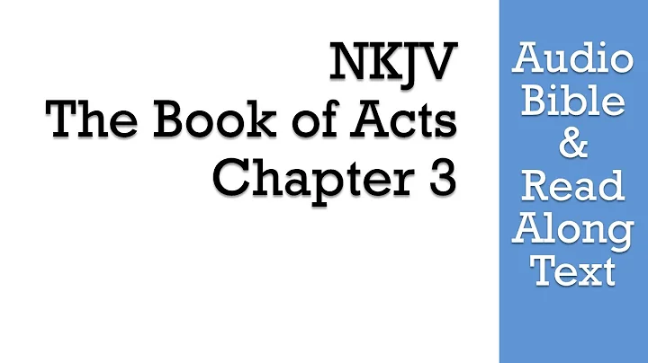 Acts 3 - NKJV (Audio Bible & Text)
