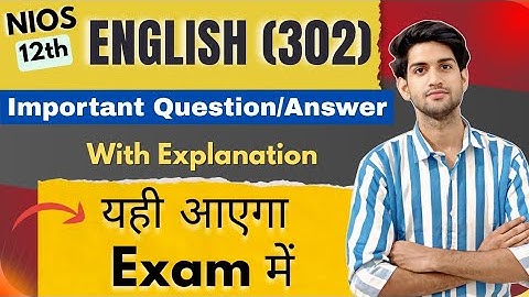 Nios Class 12th English 302 Most Important Questions Answer With Explanation ,100% Pass