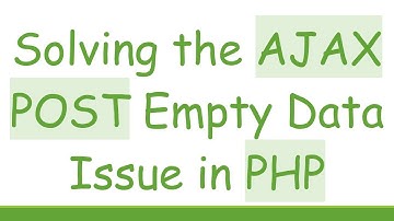 Solving the AJAX POST Empty Data Issue in PHP