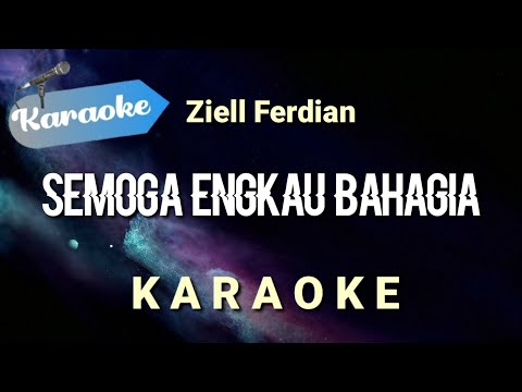 [Karaoke] Semoga engkau bahagia - Ziell ferdian | (Karaoke)