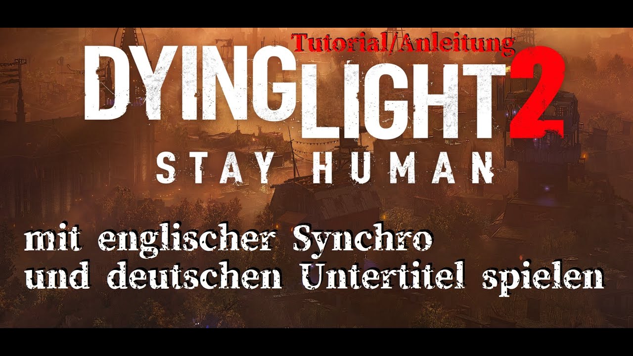 Kann Man Dying Light In Deutschland Spielen Tutorial/Anleitung - Dying Light 2 mit englischer Synchro (Dub) und