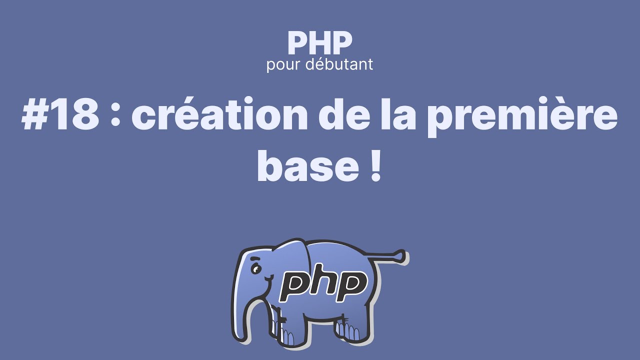 #18 PHP pour débutant : créer sa première base ! - YouTube