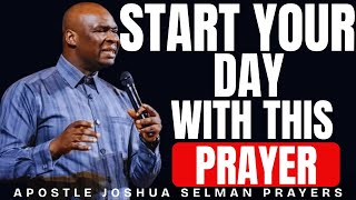 START YOUR DAY WITH SPIRITUAL WARFARE PRAYERS FOR VICTORY AND PROTECTION | APOSTLE JOSHUA SELMAN