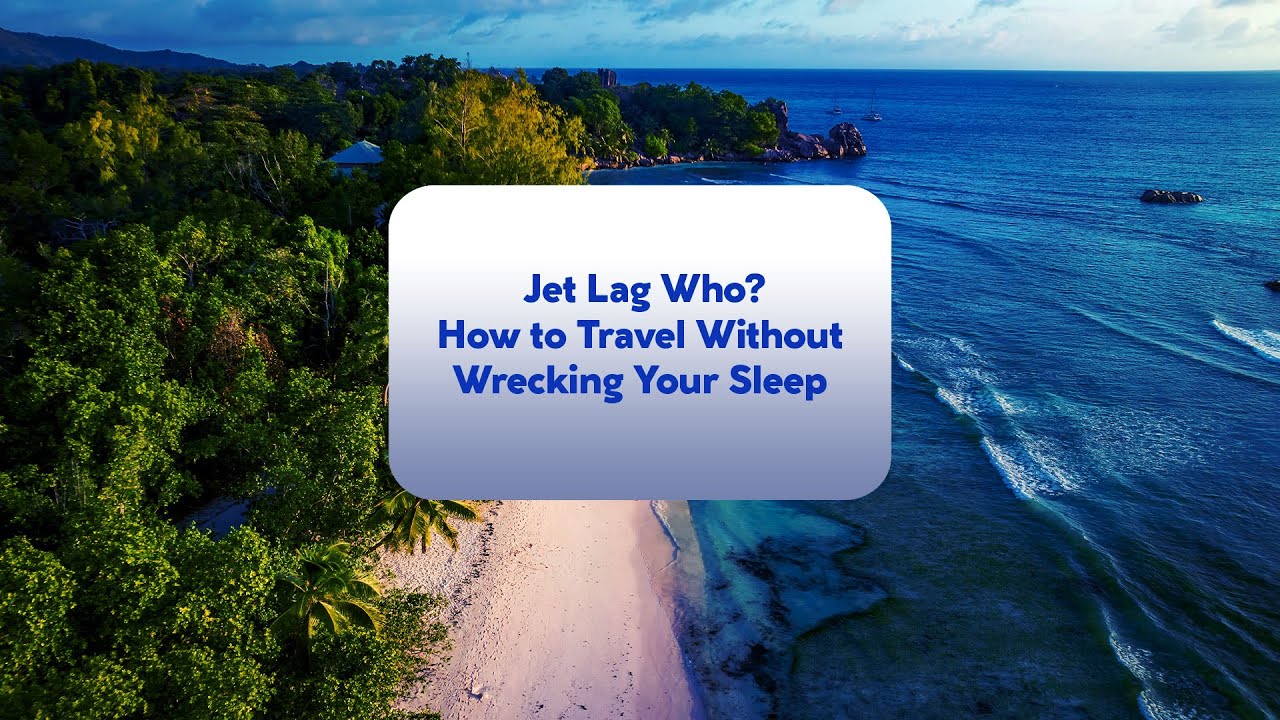 Jet Lag Who? How to Travel Without Wrecking Your Sleep