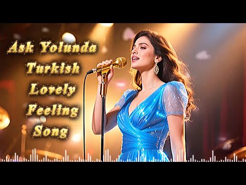 Ask Yolunda Lovely Turkish Song Mashup