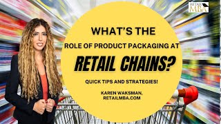 What's the role of product packaging in selling to retail chains Retail Packaging