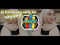 DJ KUTIMANG ADIKKU SAYANG Full Bass