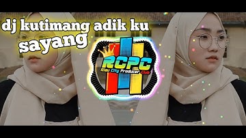 DJ KUTIMANG ADIKKU SAYANG full bass