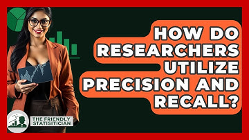 How Do Researchers Utilize Precision And Recall? - The Friendly Statistician