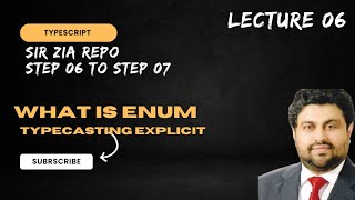 Sir Zia Repo EXPLICIT Type casting  | ENUM and const enum Step 06 to Step 08 typescript