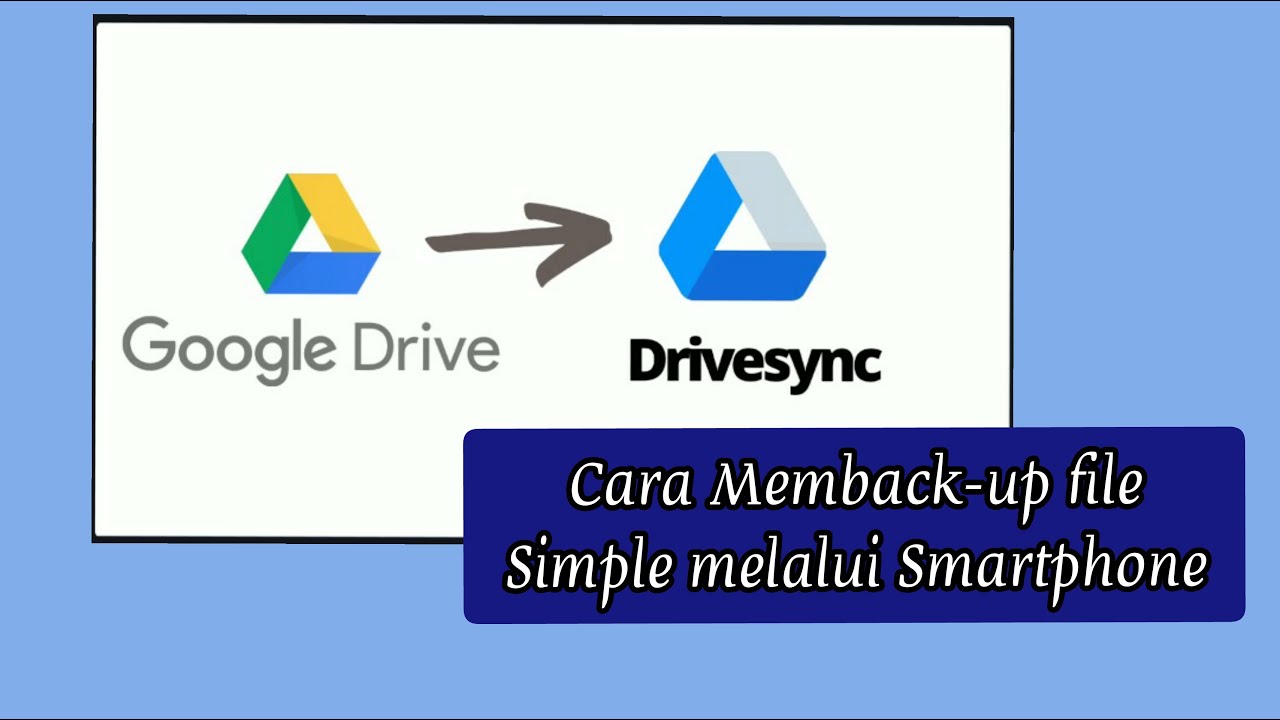 TUTORIAL MEMBACKUP FILE MENGGUNAKAN APLIKASI GOOGLE DRIVE X DRIVESYNC | Digital Literacy 