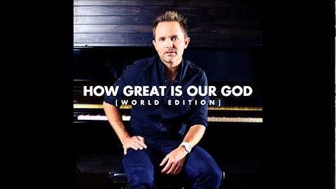How Great Is Our God (World Edition) by Chris Tomlin
