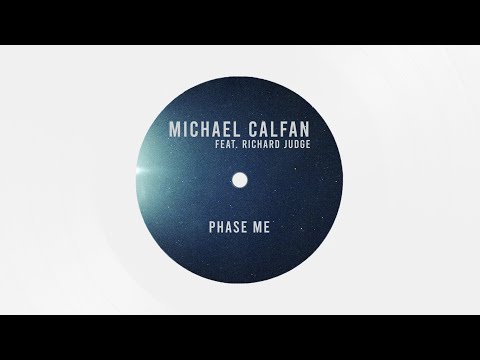 Michael Calfan Feat. Richard Judge - Phase Me (Official Audio)
