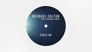 Michael Calfan Feat. Richard Judge - Phase Me (Official Audio)