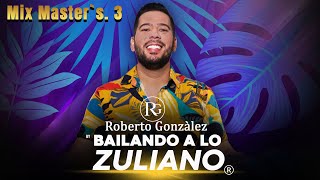 Mix Masters 3 Roberto González Ft Karolina Con K - Bailando A Lo Zuliano