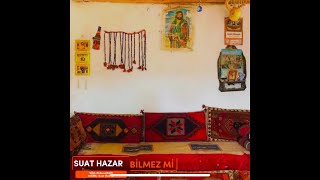 Zaman-I Baba Suat Hazar- Bilmez Mi