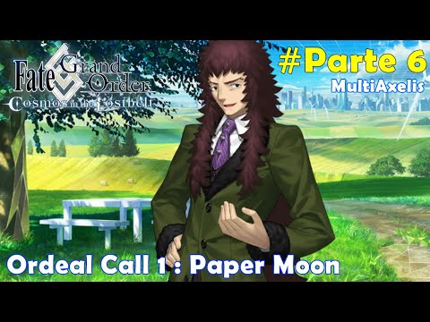 FATE GO Ordeal Call 1 : Paper Moon (Parte 6) - Reacción en Español || Stream FGO 1228 @MultiAxelis