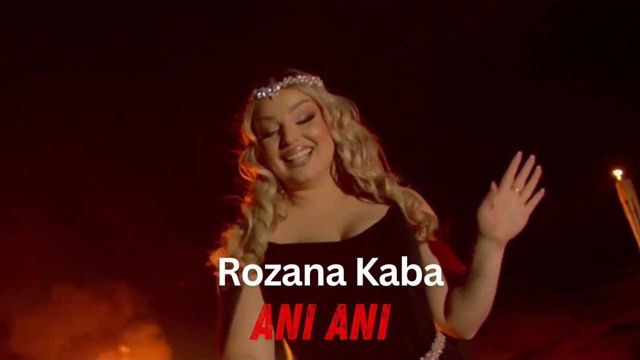 Rozana Kaba - Ani Ani (Official Video)