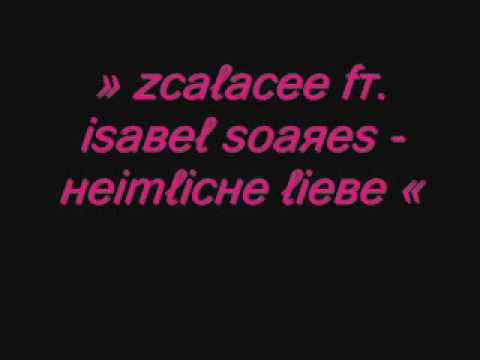 Zcalacee ft. Isabel Soares - Heimliche Liebe