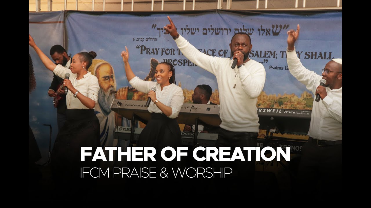 Father of Creation | IFCM Praise & Worship