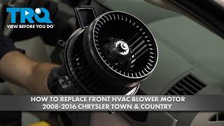 How to replace Front HVAC Blower Motor Assembly 2008-2016 Chrysler Town & Country