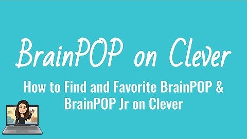 Clever & BrainPop Jr.