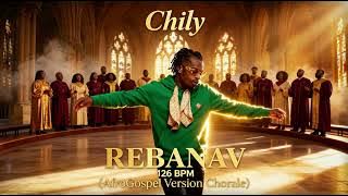 Chily - Rebanav 126 BPM (AfroGospel Version Chorale)