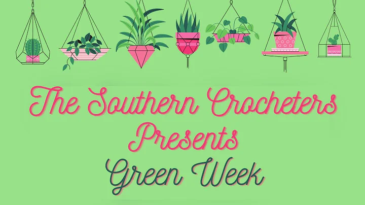 The Southern Crocheters Presents Green Week