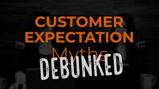 Contact Center Myth Busters Customer Expectations