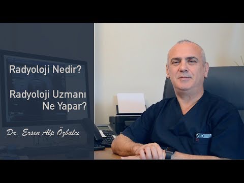 Radyoloji Nedir ? Radyoloji Uzmanı Ne Yapar ? - UZM. DR. ERSEN ALP ÖZBALCI