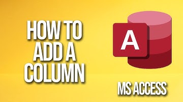 How To Add A Column Microsoft Access Tutorial