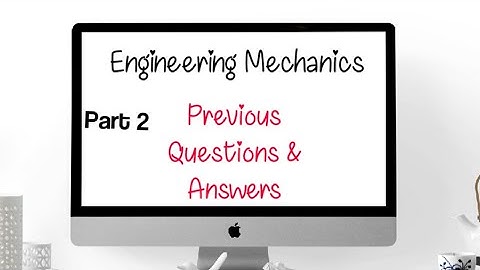 KTU Engineering Mechanics Previous Questions Solved - Prof Krishnendu Sivadas- Part 2