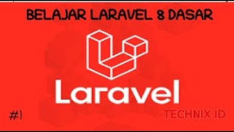 Laravel 8 Dasar  - 1 Pengenalan dan cara install